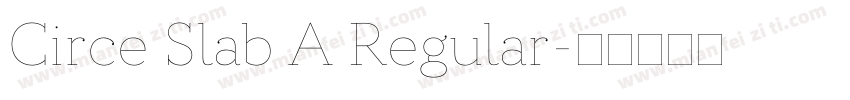 Circe Slab A Regular字体转换